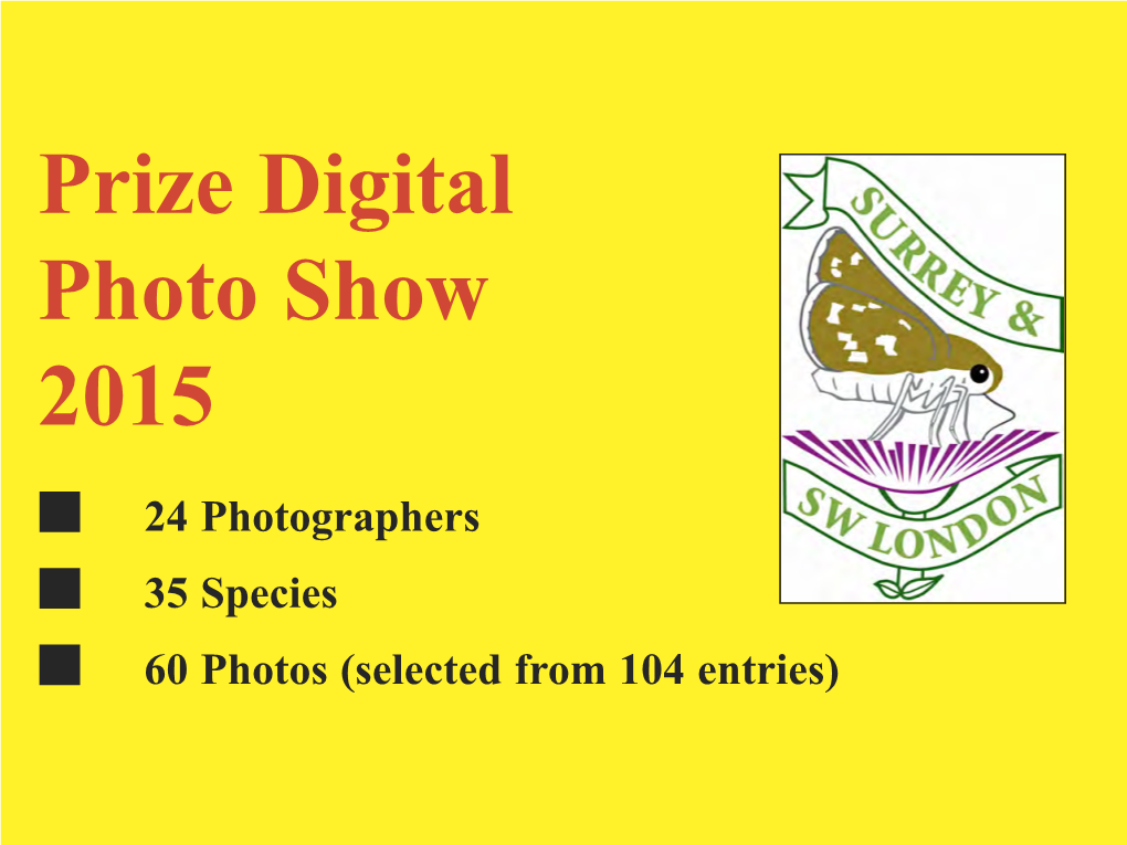 Photo Show 2015 I 24 Photographers I 35 Species I 60 Photos (Selected from 104 Entries) Nigel Jackman