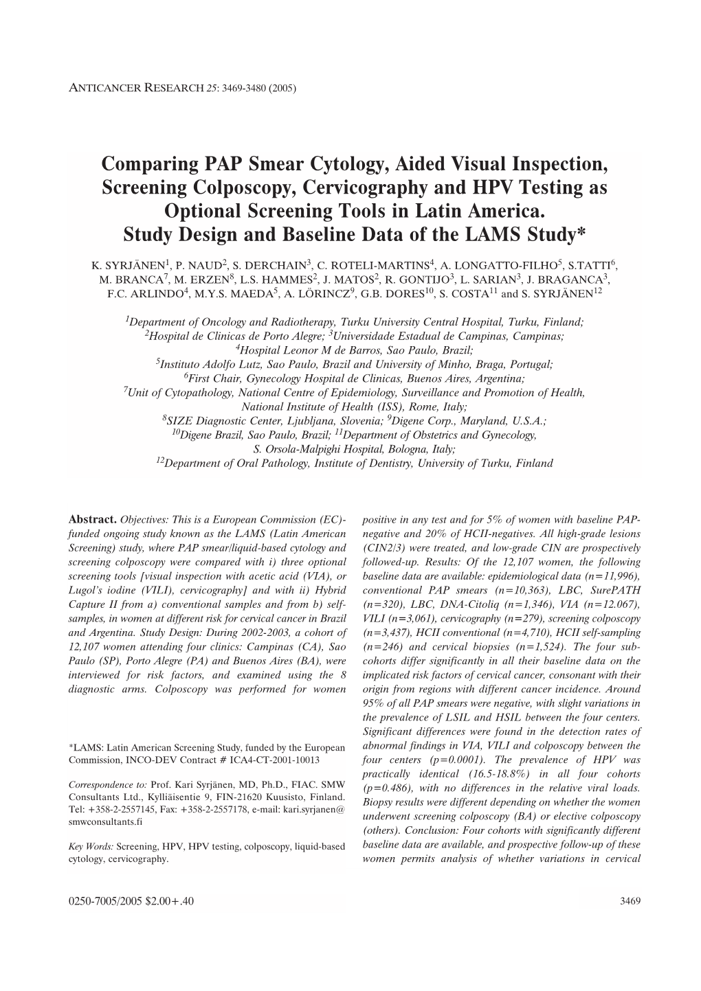 Comparing PAP Smear Cytology, Aided Visual Inspection, Screening Colposcopy, Cervicography and HPV Testing As Optional Screening Tools in Latin America