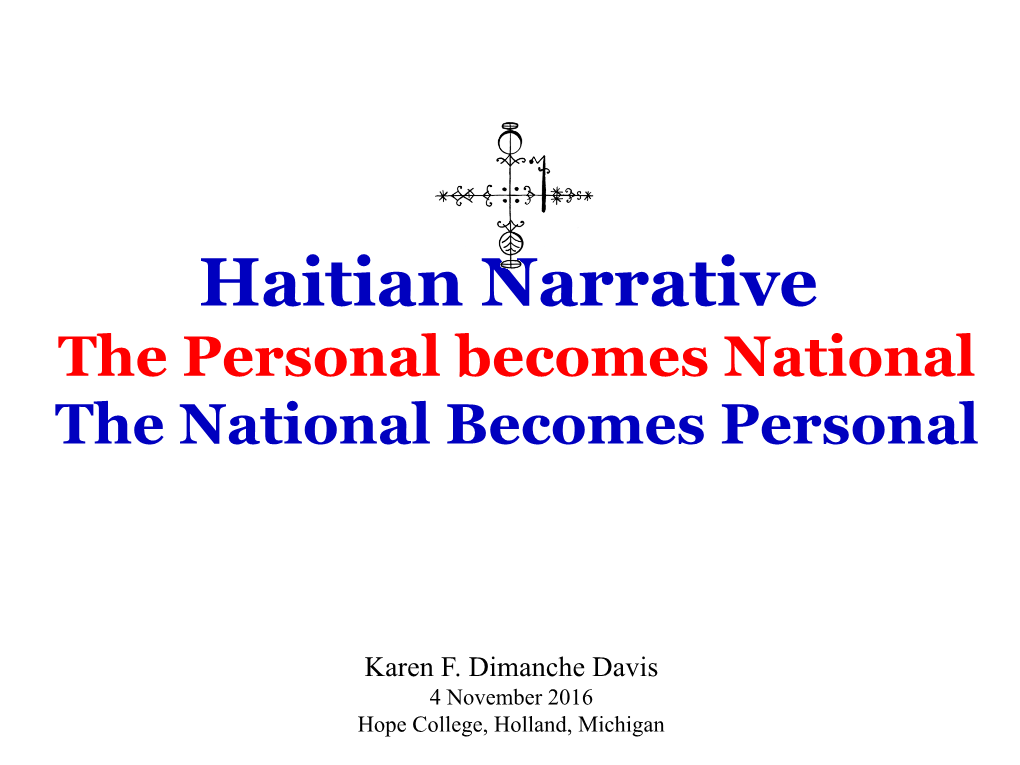 Haitian Narrative the Personal Becomes National the National Becomes Personal