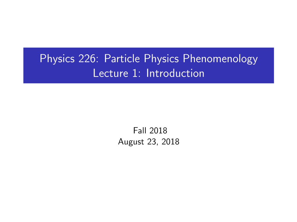 Particle Physics Phenomenology Lecture 1: Introduction