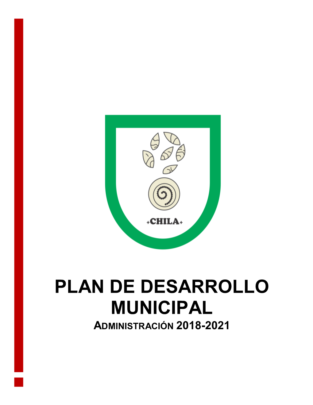 Plan De Desarrollo Municipal Administración 2018-2021 Plan De Desarrollo Municipal 2018-2021