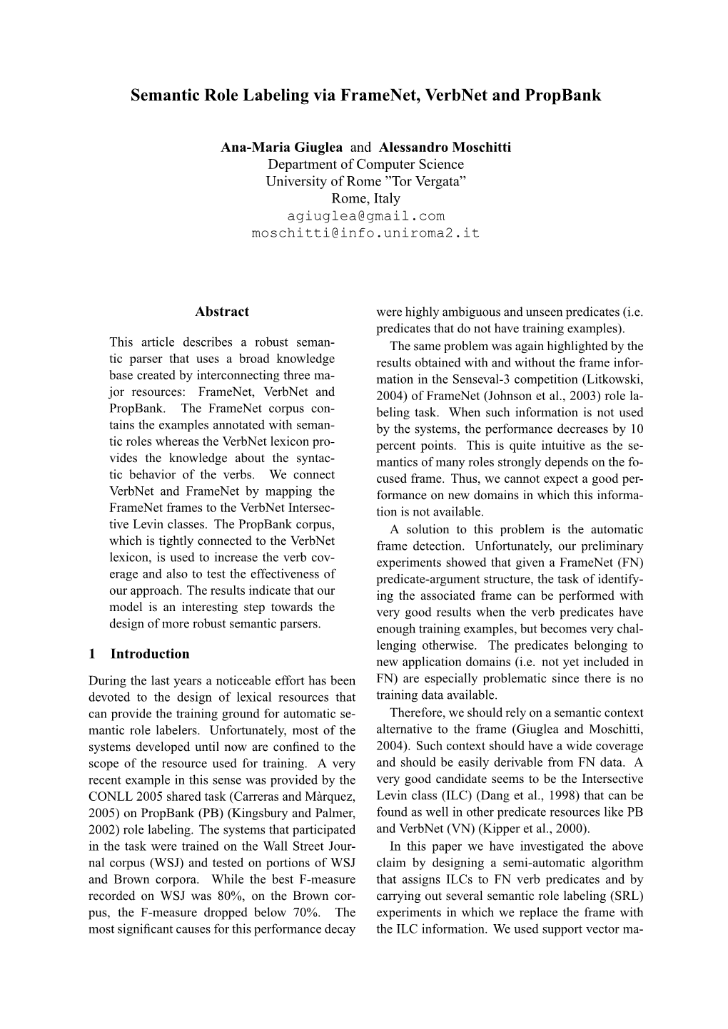 Semantic Role Labeling Via Framenet, Verbnet and Propbank