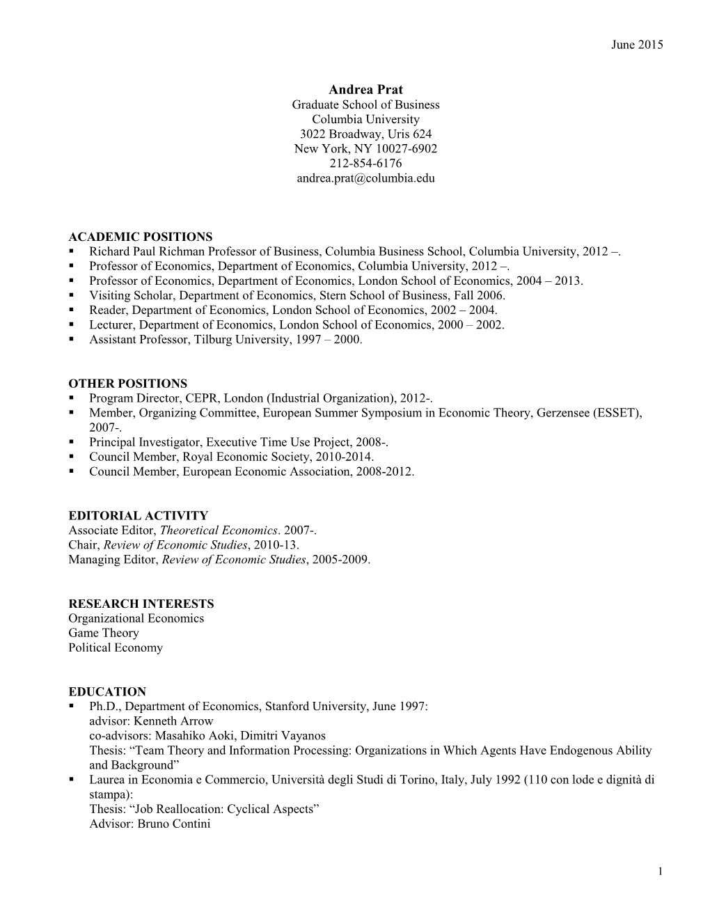 Andrea Prat Graduate School of Business Columbia University 3022 Broadway, Uris 624 New York, NY 10027-6902 212-854-6176 Andrea.Prat@Columbia.Edu