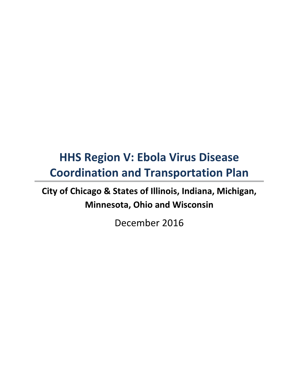 Ebola Virus Disease Coordination and Transportation Plan City of Chicago & States of Illinois, Indiana, Michigan, Minnesota, Ohio and Wisconsin December 2016