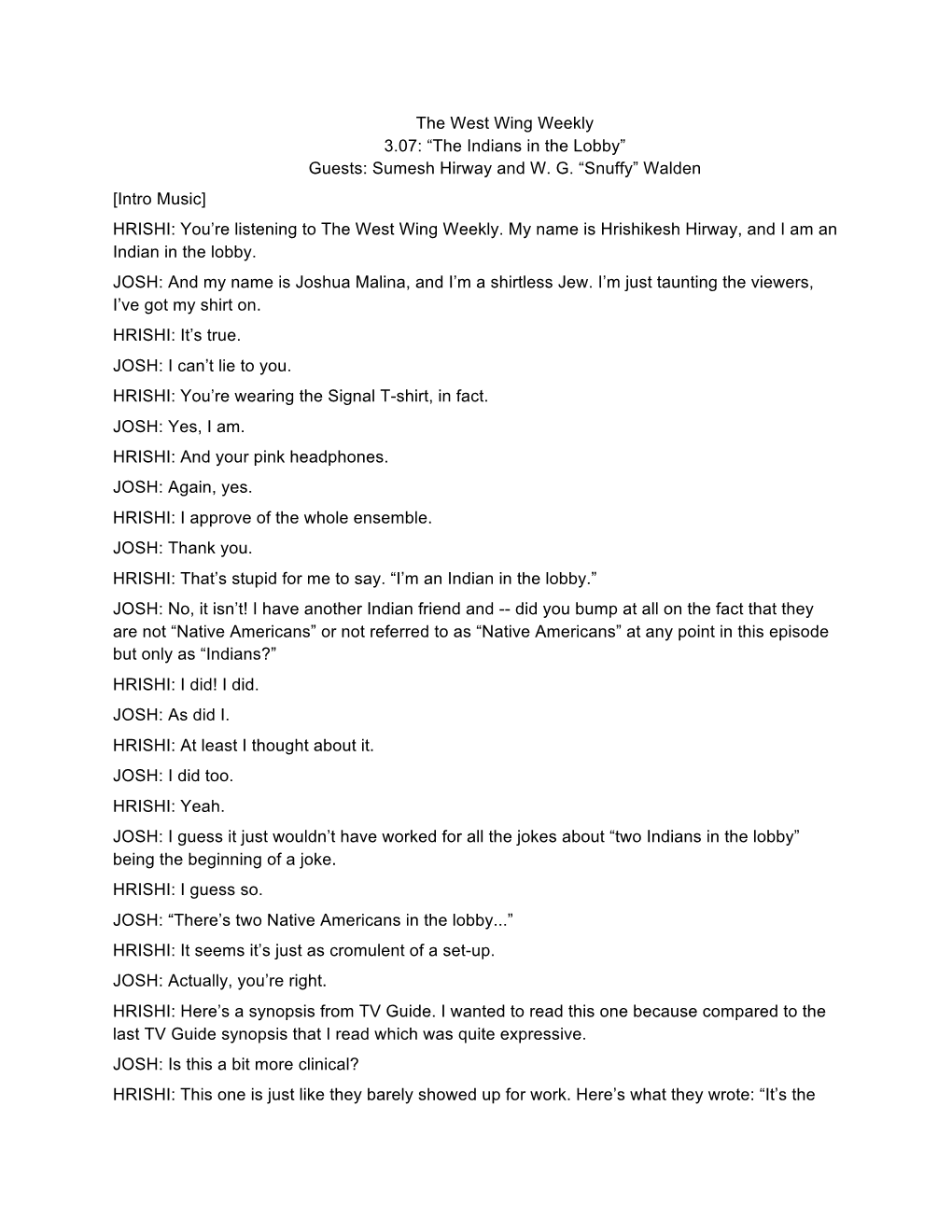 “The Indians in the Lobby” Guests: Sumesh Hirway and W. G. “Snuffy” Walden [Intro Music] HRISHI: You’Re Listening to the West Wing Weekly