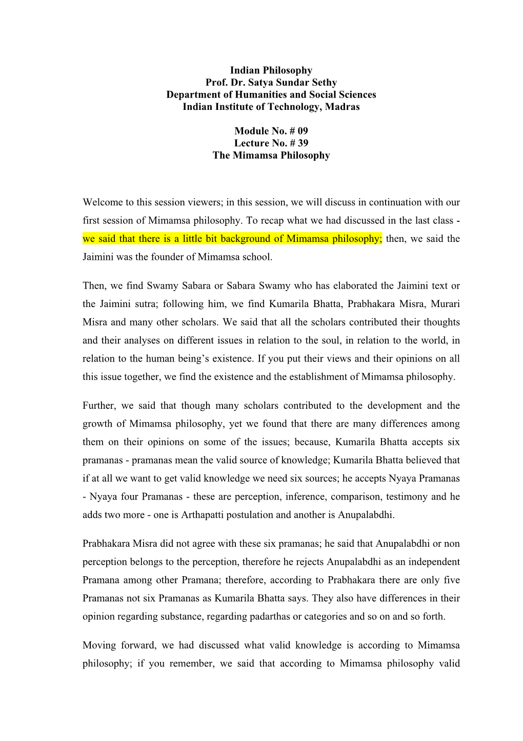 Indian Philosophy Prof. Dr. Satya Sundar Sethy Department of Humanities and Social Sciences Indian Institute of Technology, Madras