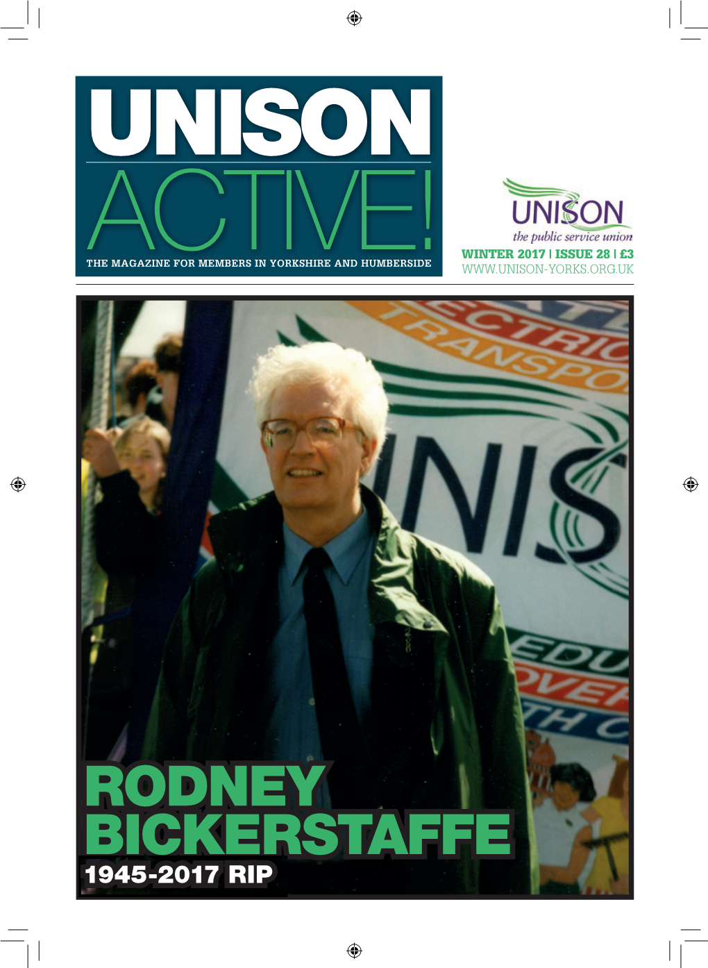 RODNEY BICKERSTAFFE 1945-2017 RIP ESSENTIAL COVER WHEREVER YOUADVERTISING WORK SPACE in These Uncertain Times There’S Never Been a Better Time to Join UNISON