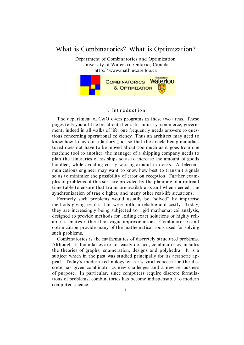 What Is Combinatorics? What Is Optimization? Department of Combinatorics and Optimization University of Waterloo, Ontario, Canada