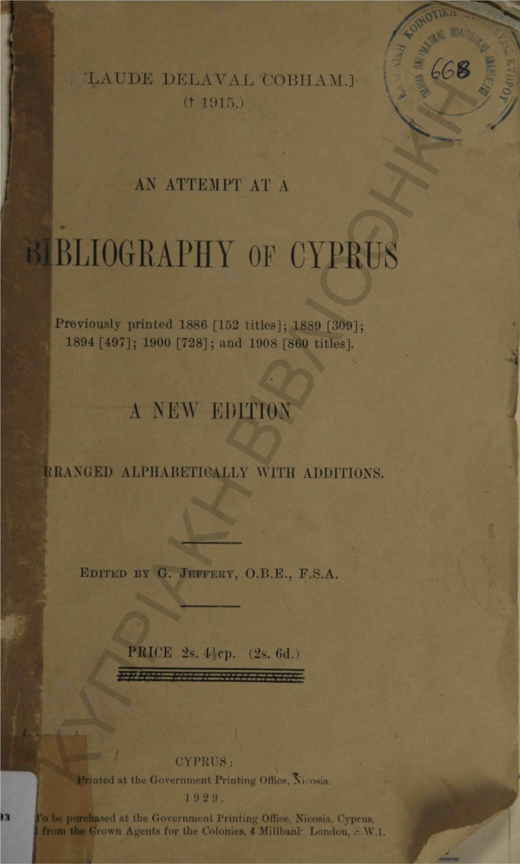 Bliography of Cyprus, 12°, Nicosia, 1886-89-94-190Κ0 and 1908, the Last Forming Part of "Excerpta," 4°, Cambridge, 1908