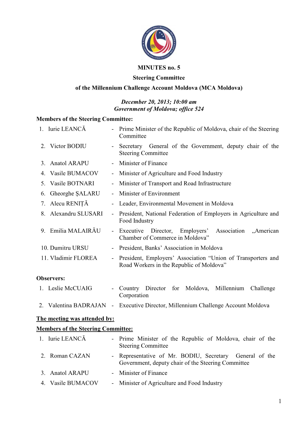 1 MINUTES No. 5 Steering Committee of the Millennium Challenge Account Moldova (MCA Moldova) December 20, 2013; 10:00 Am Governm