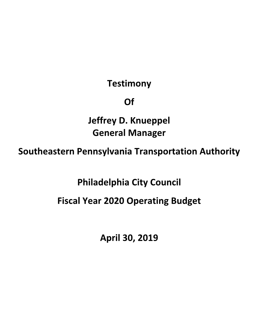 Testimony of Jeffrey D. Knueppel General Manager Southeastern Pennsylvania Transportation Authority