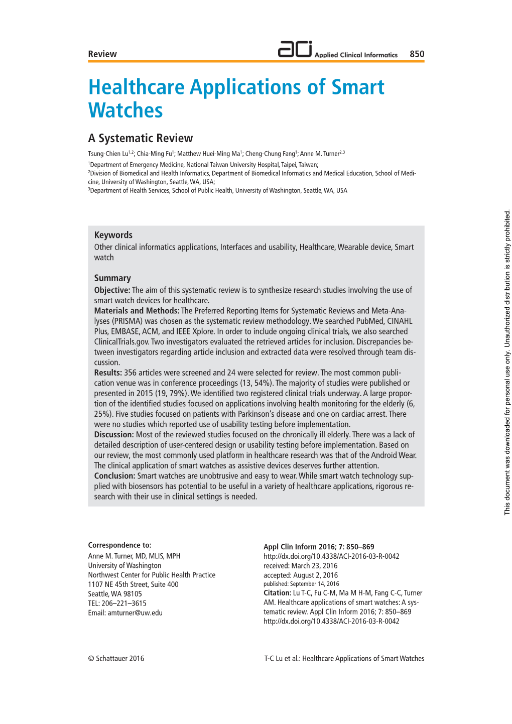 Healthcare Applications of Smart Watches a Systematic Review Tsung-Chien Lu1,2; Chia-Ming Fu1; Matthew Huei-Ming Ma1; Cheng-Chung Fang1; Anne M