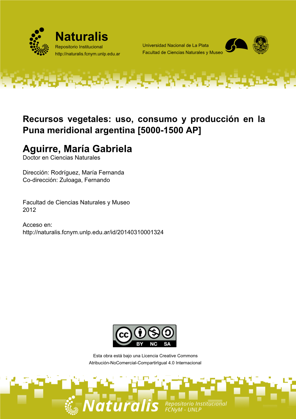 Recursos Vegetales: Uso, Consumo Y Producción En La Puna Meridional Argentina [5000-1500 AP] Aguirre, María Gabriela Doctor En Ciencias Naturales