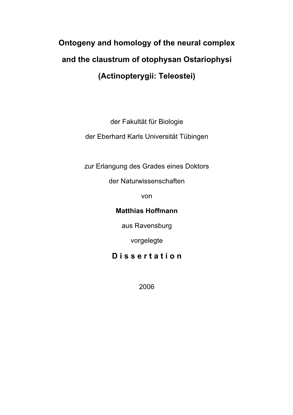 Ontogeny and Homology of the Neural Complex and the Claustrum of Otophysan Ostariophysi (Actinopterygii: Teleostei) D I S S