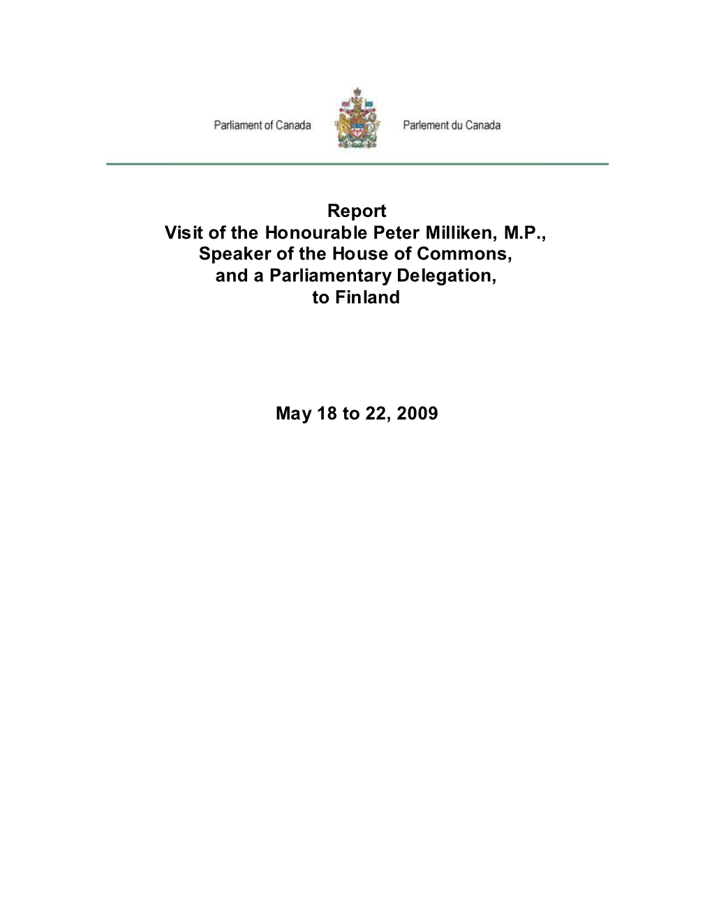 Report Visit of the Honourable Peter Milliken, M.P., Speaker of the House of Commons, and a Parliamentary Delegation, to Finland