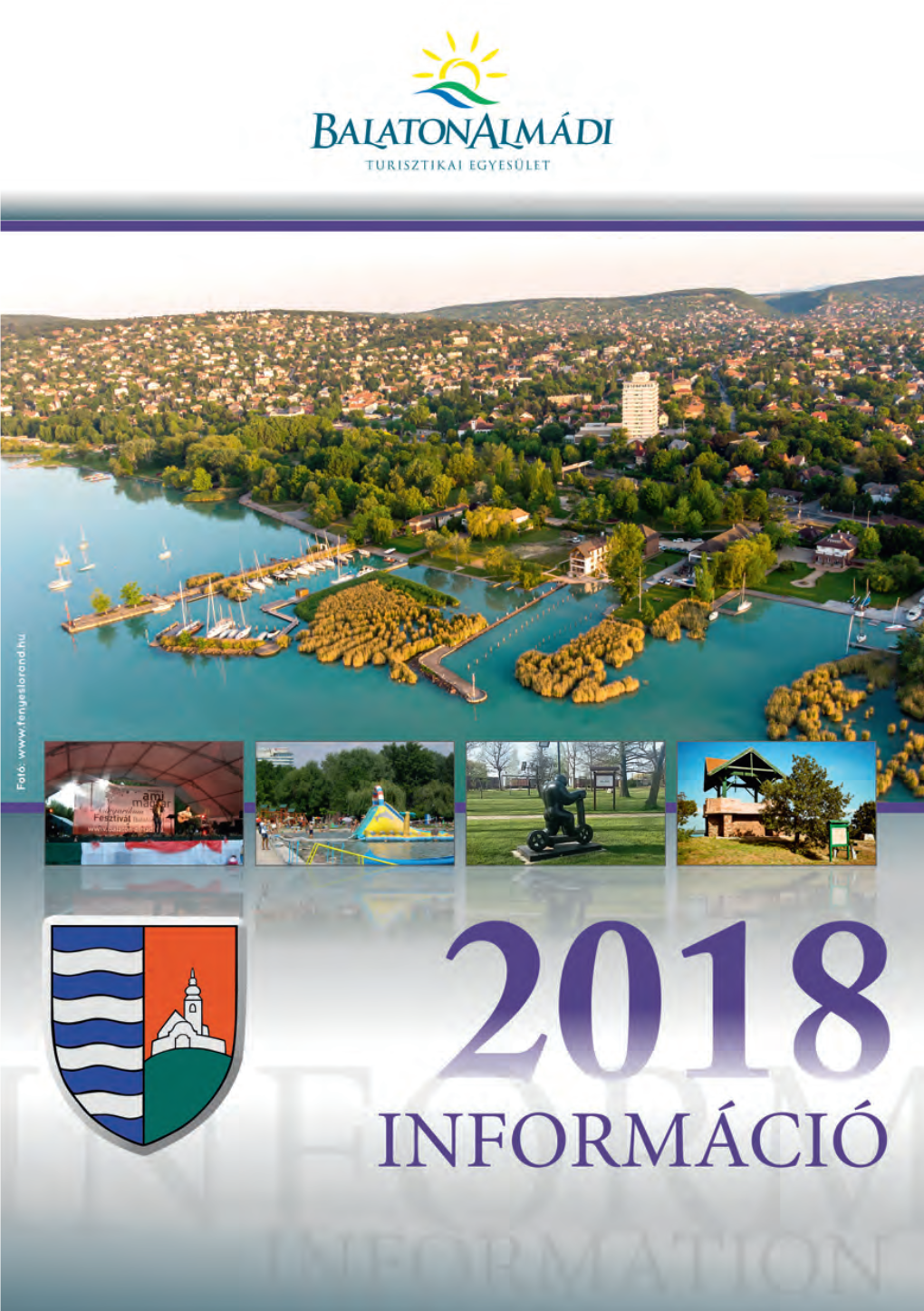 INFORMÁCIÓS FÜZET 2018 • INFORMATIONSBLATT 2018 • INFORMATION BOOKLET 2018 • BALATONALMÁDI 1 Kedves Vendégeink És Kedves Balatonalmádi Lakosok!