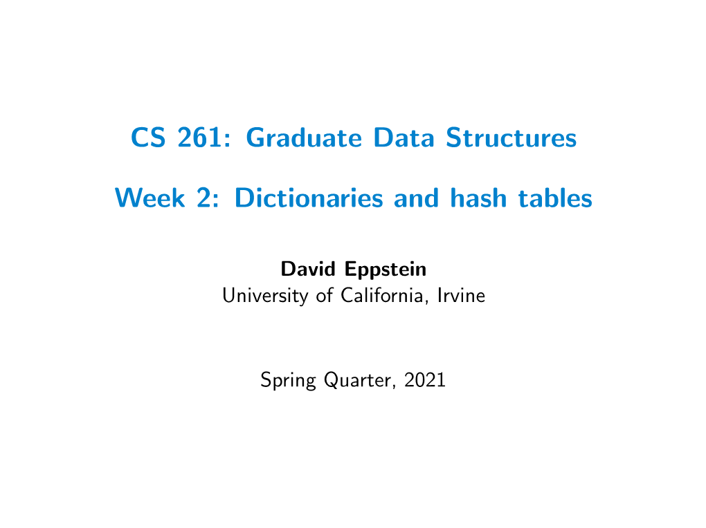 CS 261: Graduate Data Structures Week 2: Dictionaries and Hash Tables