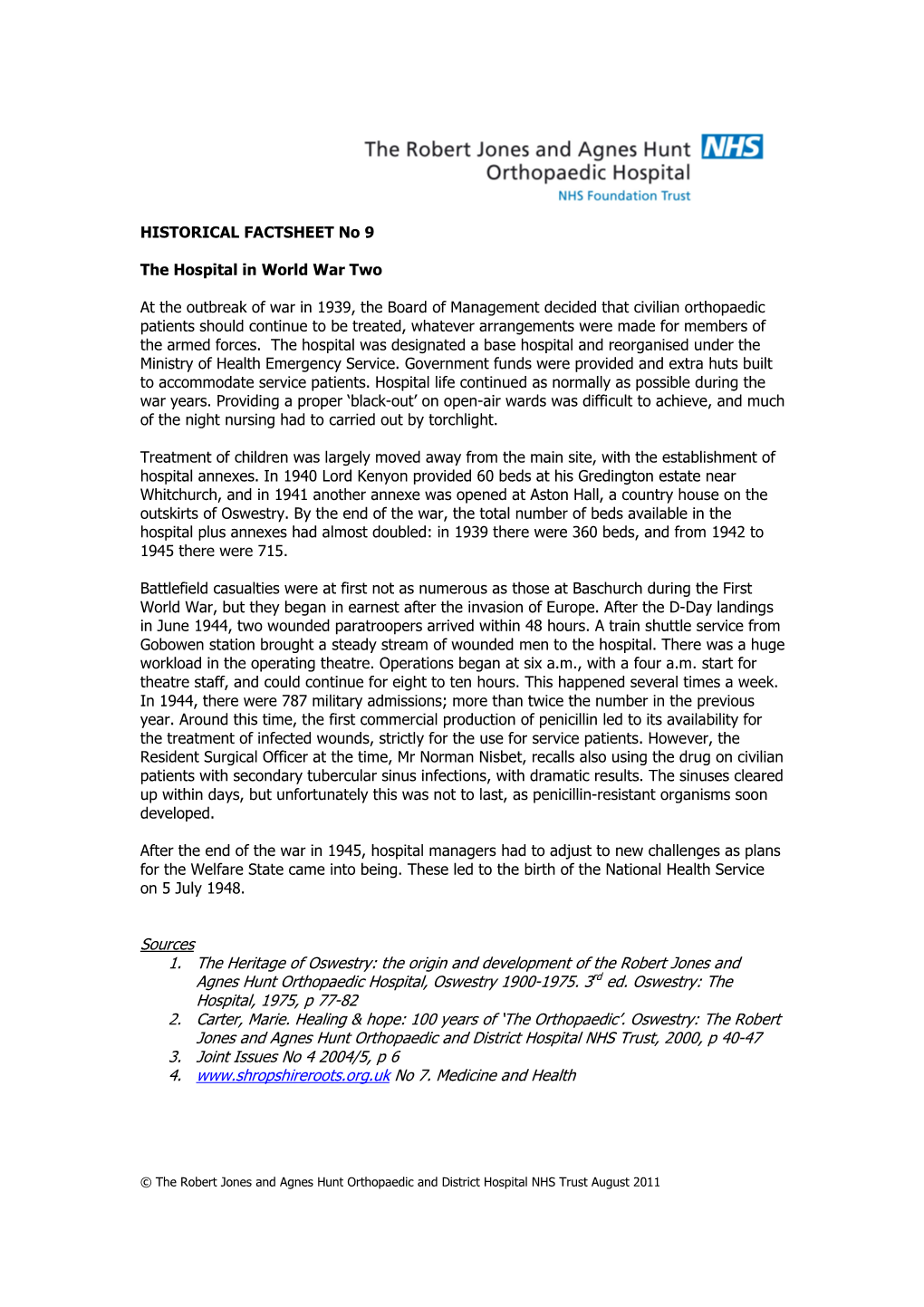 Sources 1. the Heritage of Oswestry: the Origin and Development of the Robert Jones and Agnes Hunt Orthopaedic Hospital, Oswestry 1900-1975
