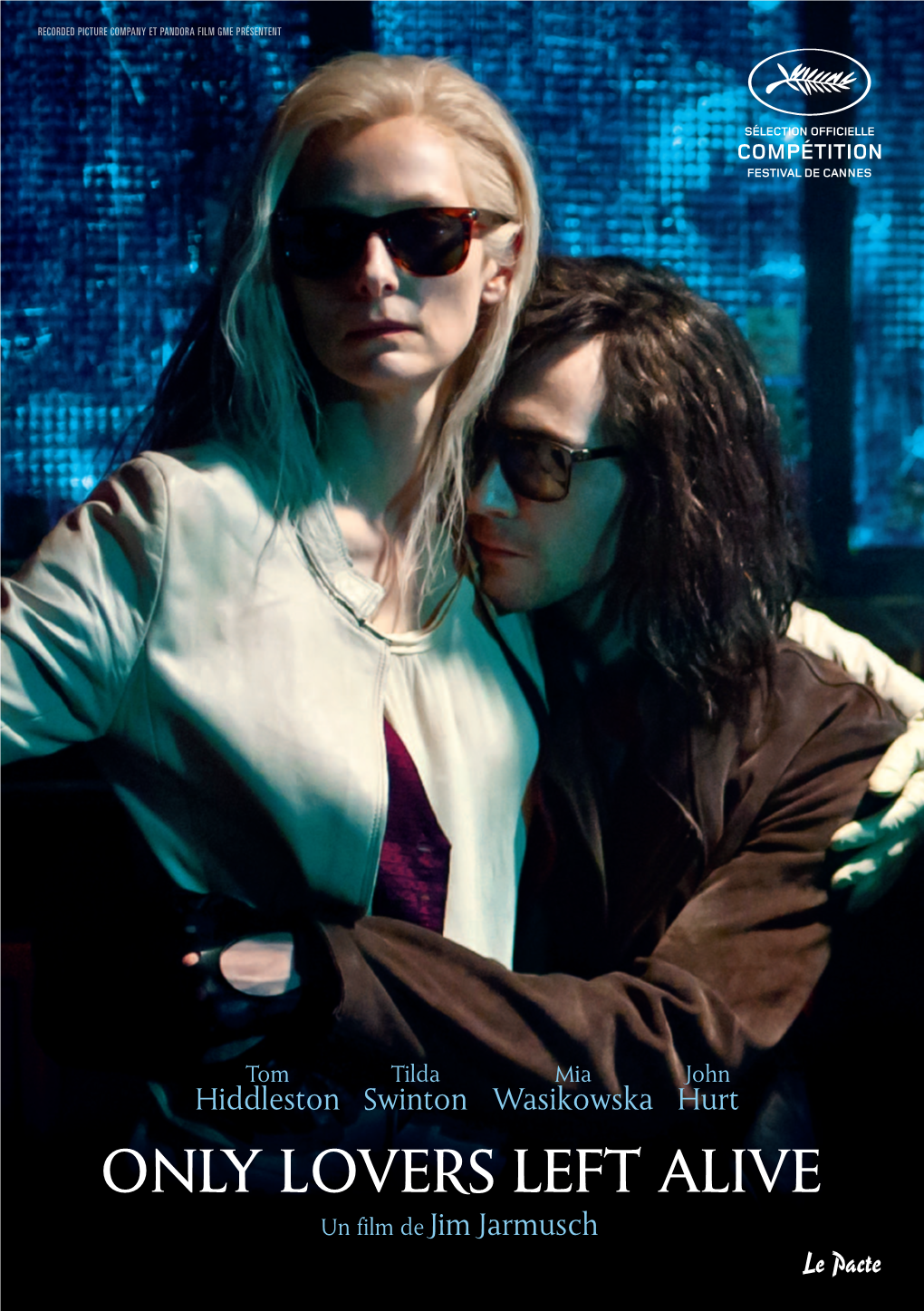 ONLY LOVERS LEFT ALIVE Un Film De Jim Jarmusch RECORDED PICTURE COMPANY ET PANDORA FILM GME PRÉSENTENT