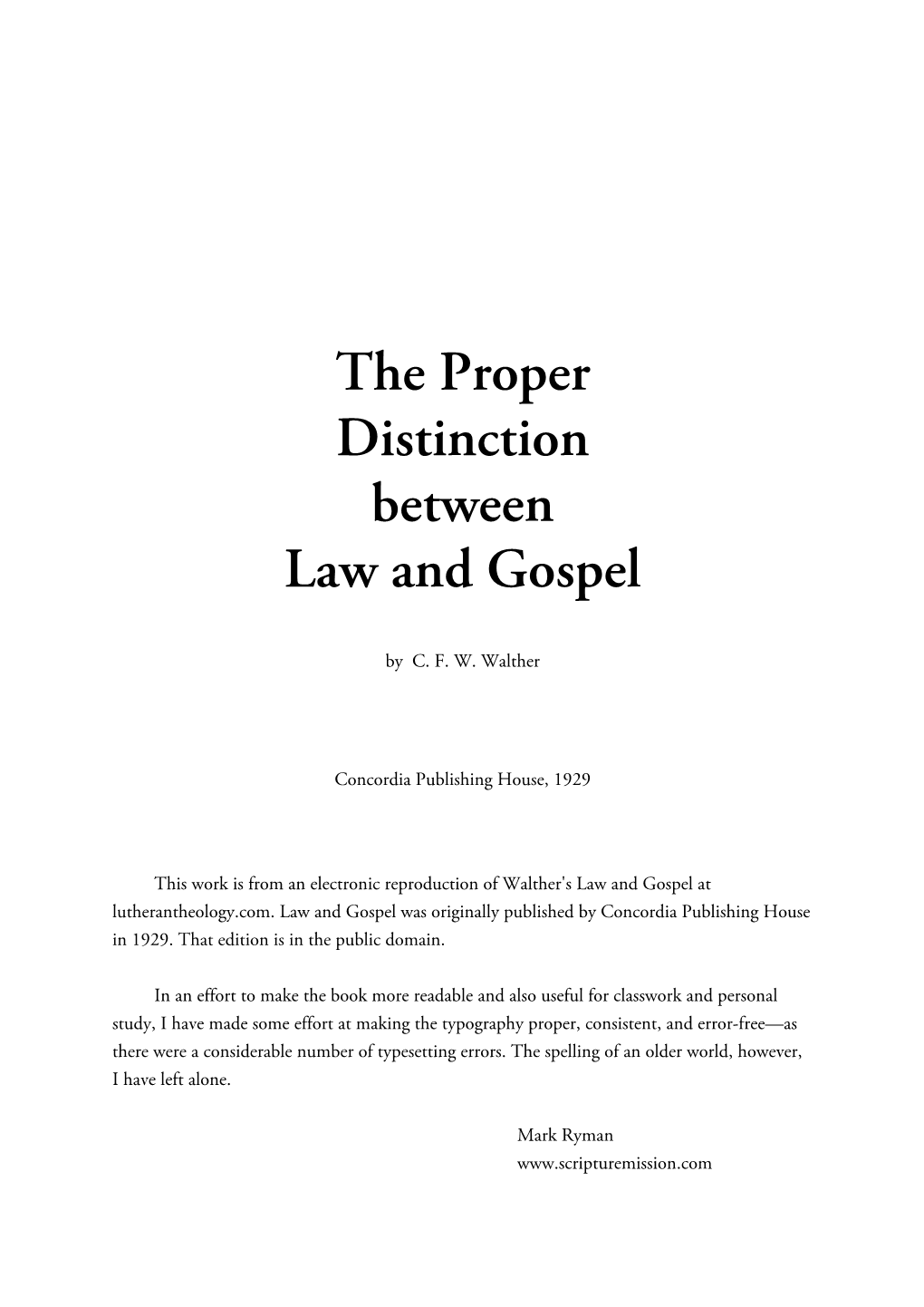 Proper Distinction Between the Law and the Gospel Is a Difficult and High Art to the Minister in So Far As He Is a Christian