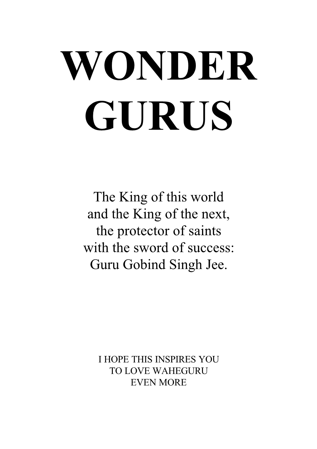 The King of This World and the King of the Next, the Protector of Saints with the Sword of Success: Guru Gobind Singh Jee