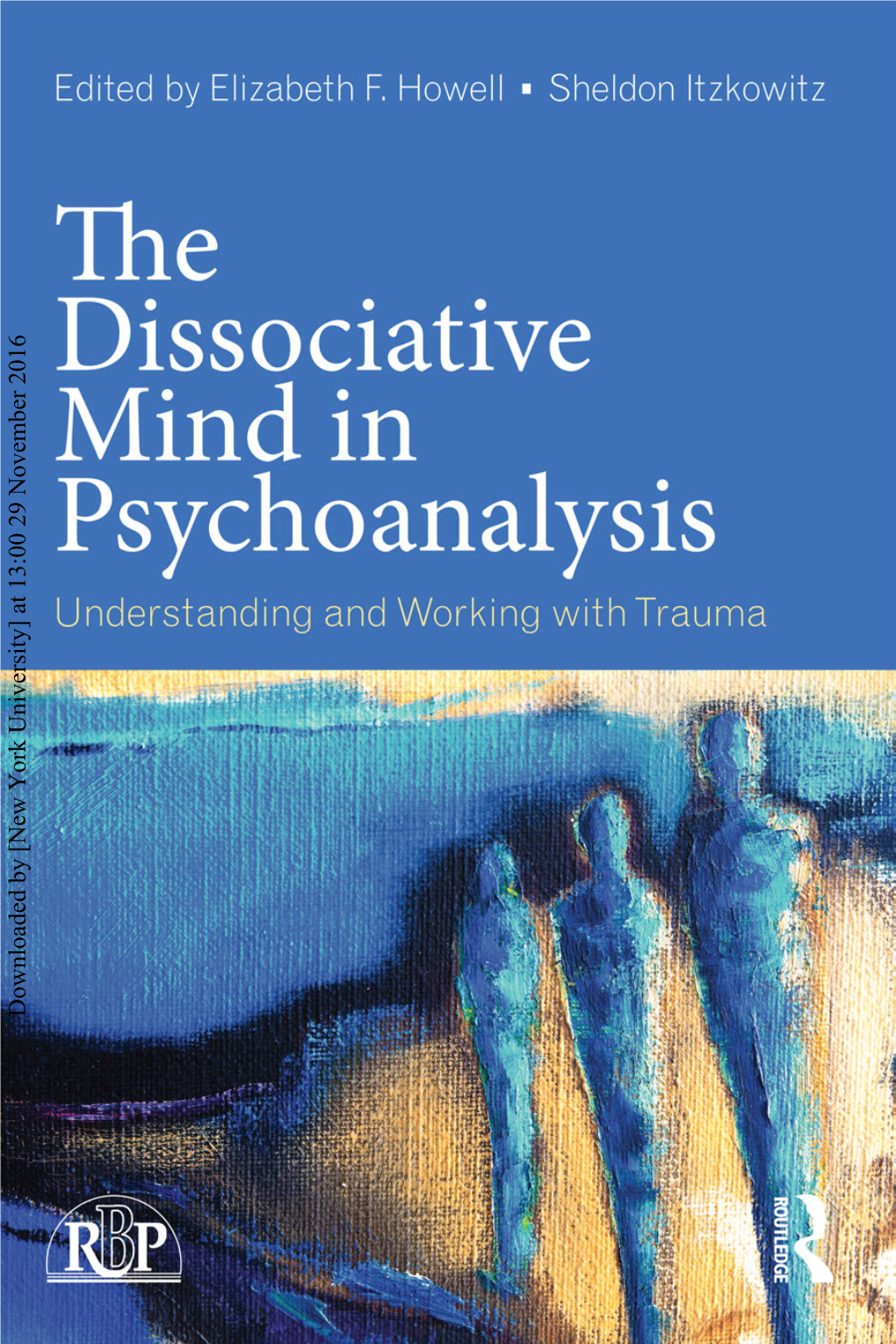 Downloaded by [New York University] at 13:00 29 November 2016 the Dissociative Mind in Psychoanalysis