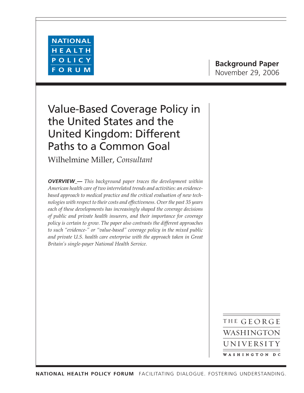 Value-Based Coverage Policy in the United States and the United Kingdom: Different Paths to a Common Goal Wilhelmine Miller, Consultant