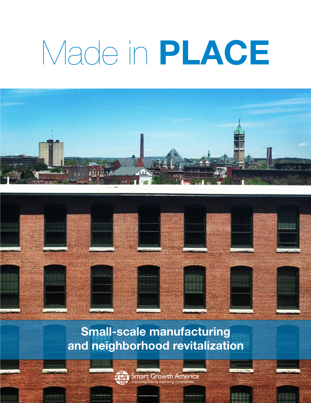 Made in Place: Small-Scale Manufacturing and Neighborhood Revitalization