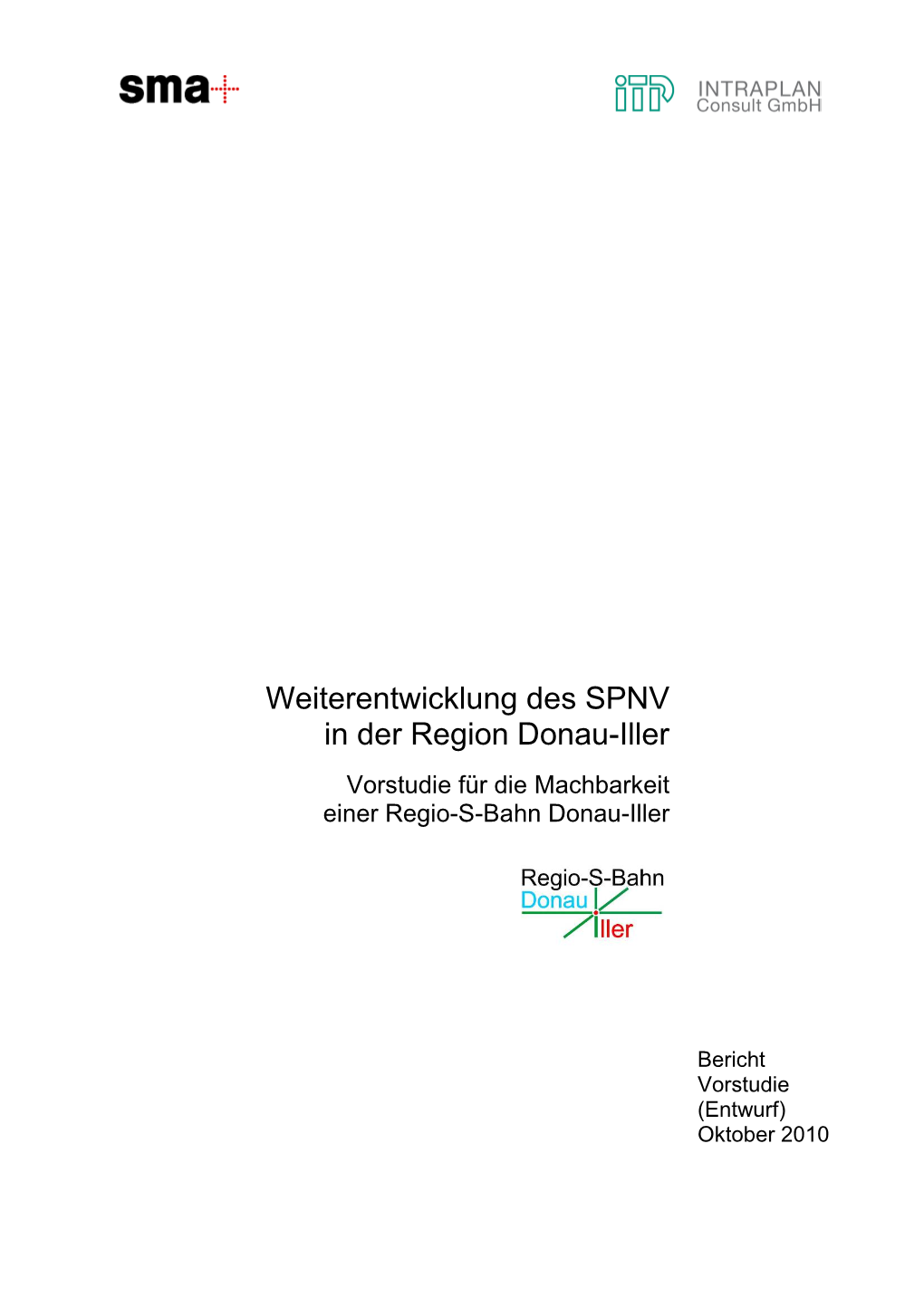 Weiterentwicklung Des SPNV in Der Region Donau-Iller Vorstudie Für Die Machbarkeit Einer Regio-S-Bahn Donau-Iller