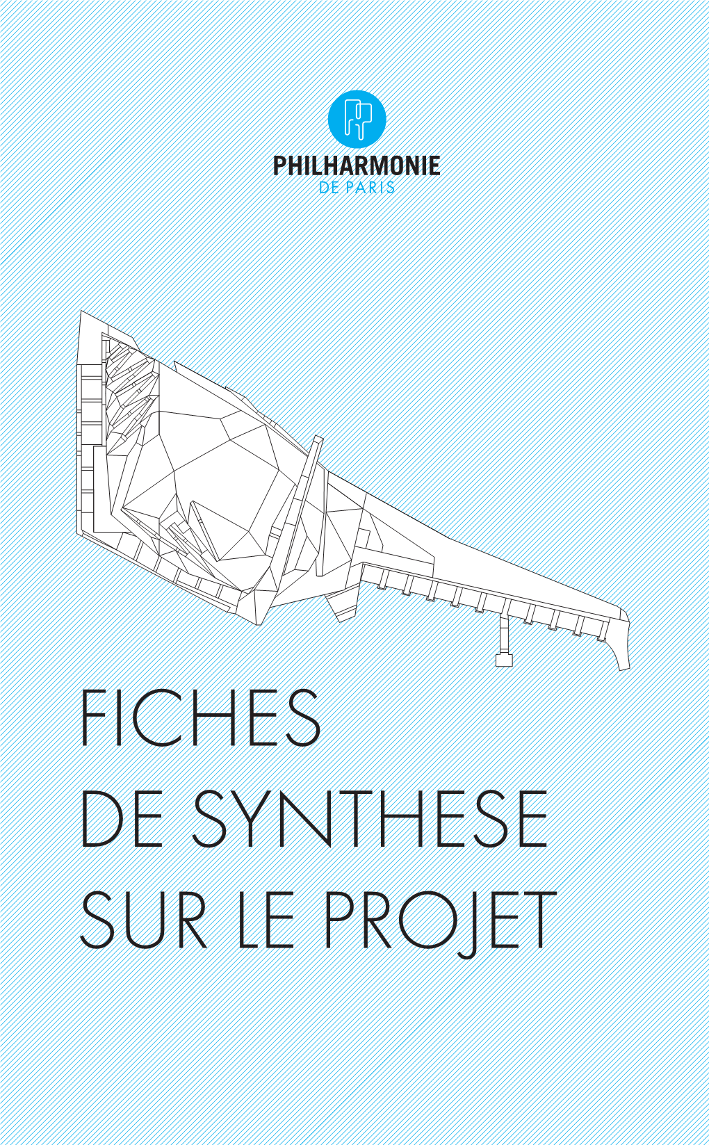 FICHES DE SYNTHESE SUR LE PROJET Le Projet De La Philharmonie De Paris Est Né Du Besoin De Modernisation De La Pratique Musicale Et De Renouvellement Des Publics