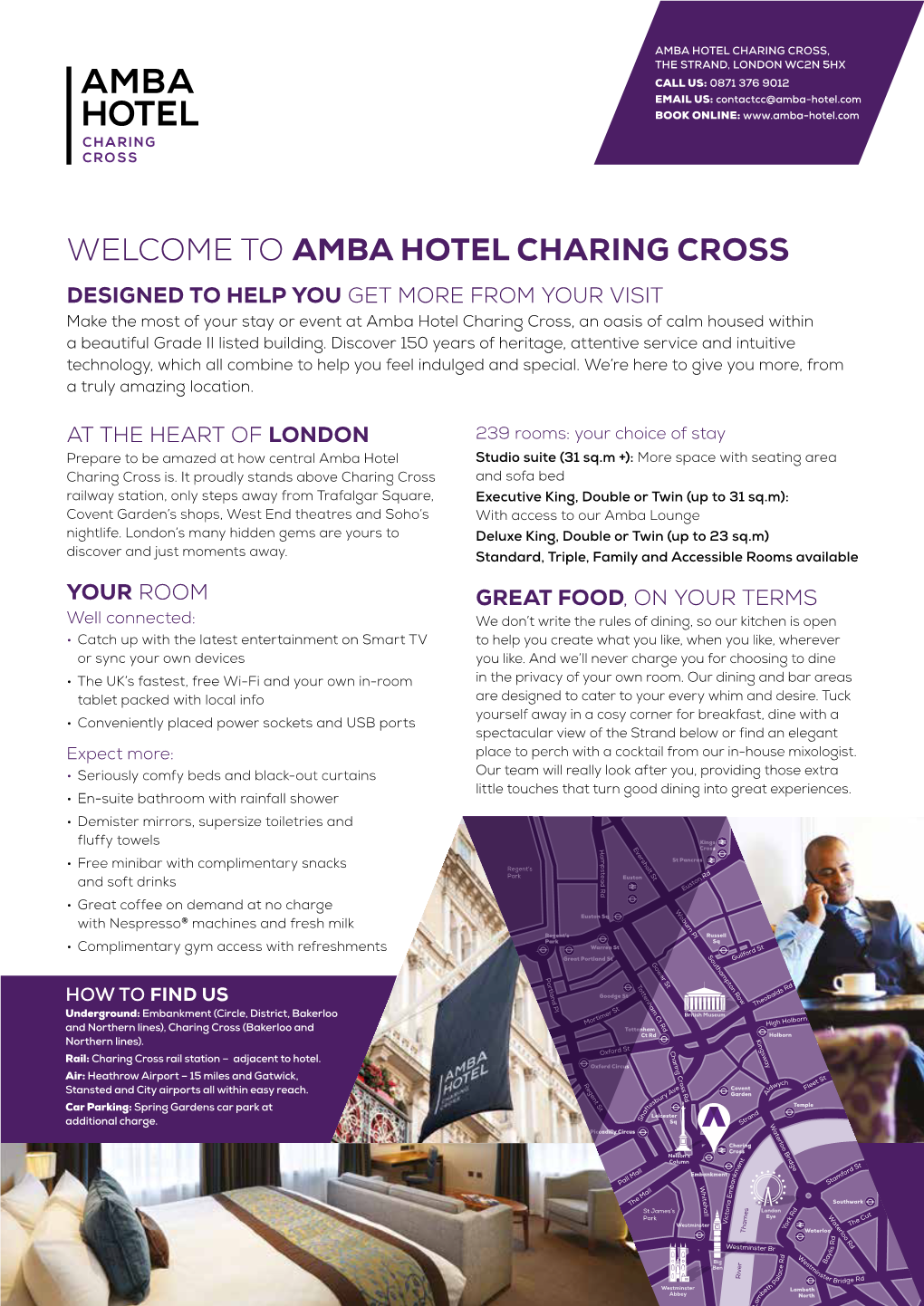 AMBA HOTEL CHARING CROSS, the STRAND, LONDON WC2N 5HX CALL US: 0871 376 9012 EMAIL US: Contactcc@Amba-Hotel.Com BOOK ONLINE