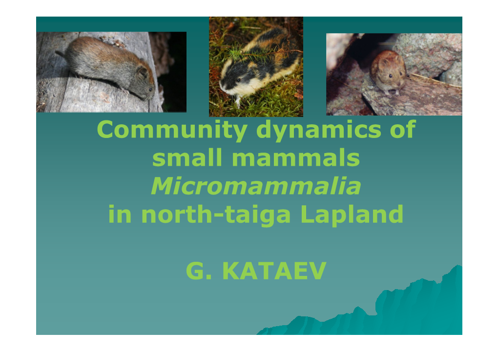 Community Dynamics of Small Mammals Micromammalia in North-Taiga Lapland G. KATAEV