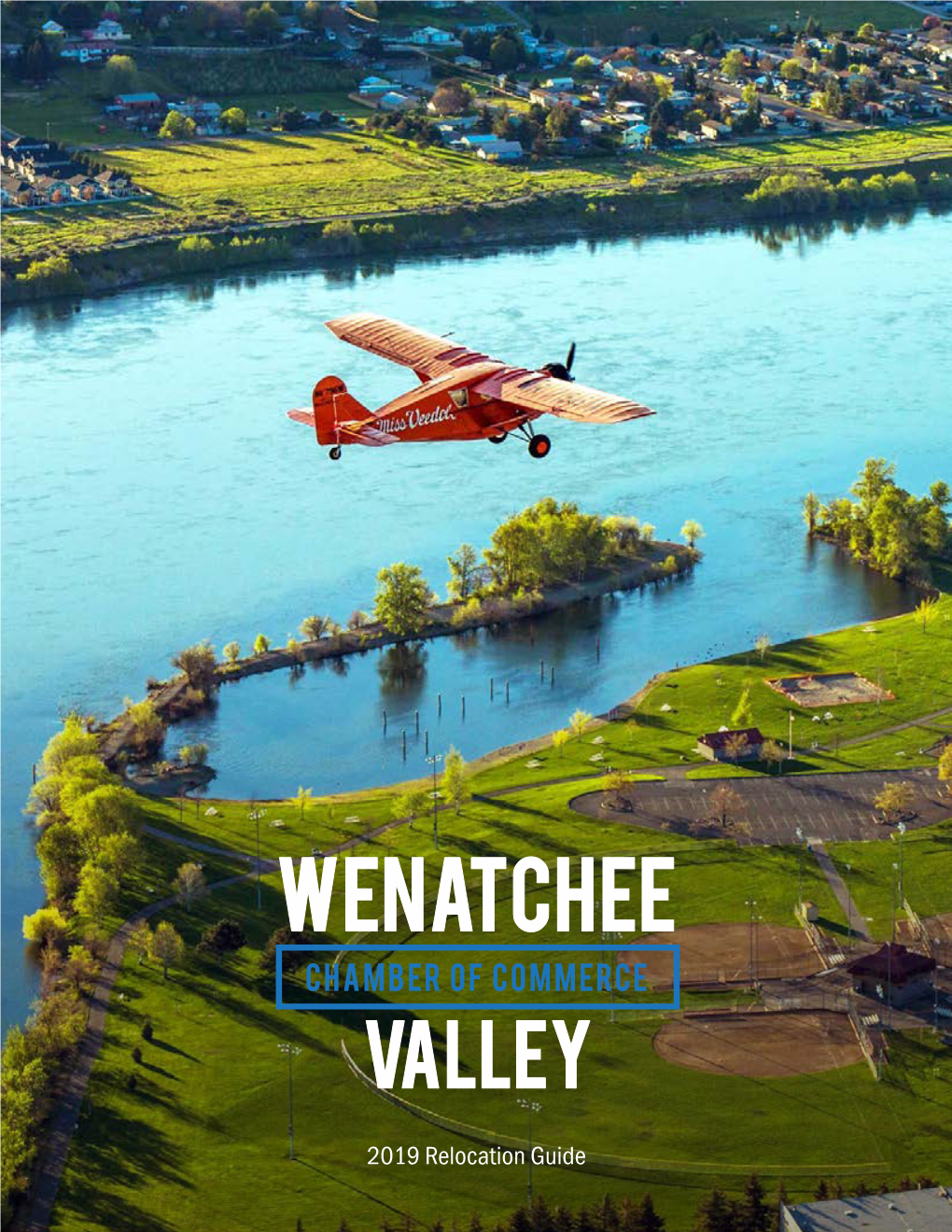 2019 Relocation Guide Visitwenatchee.Org | Wenatchee.Org | 509.662.2116 the Wenatchee Valley Unsurpassed Quality of Life