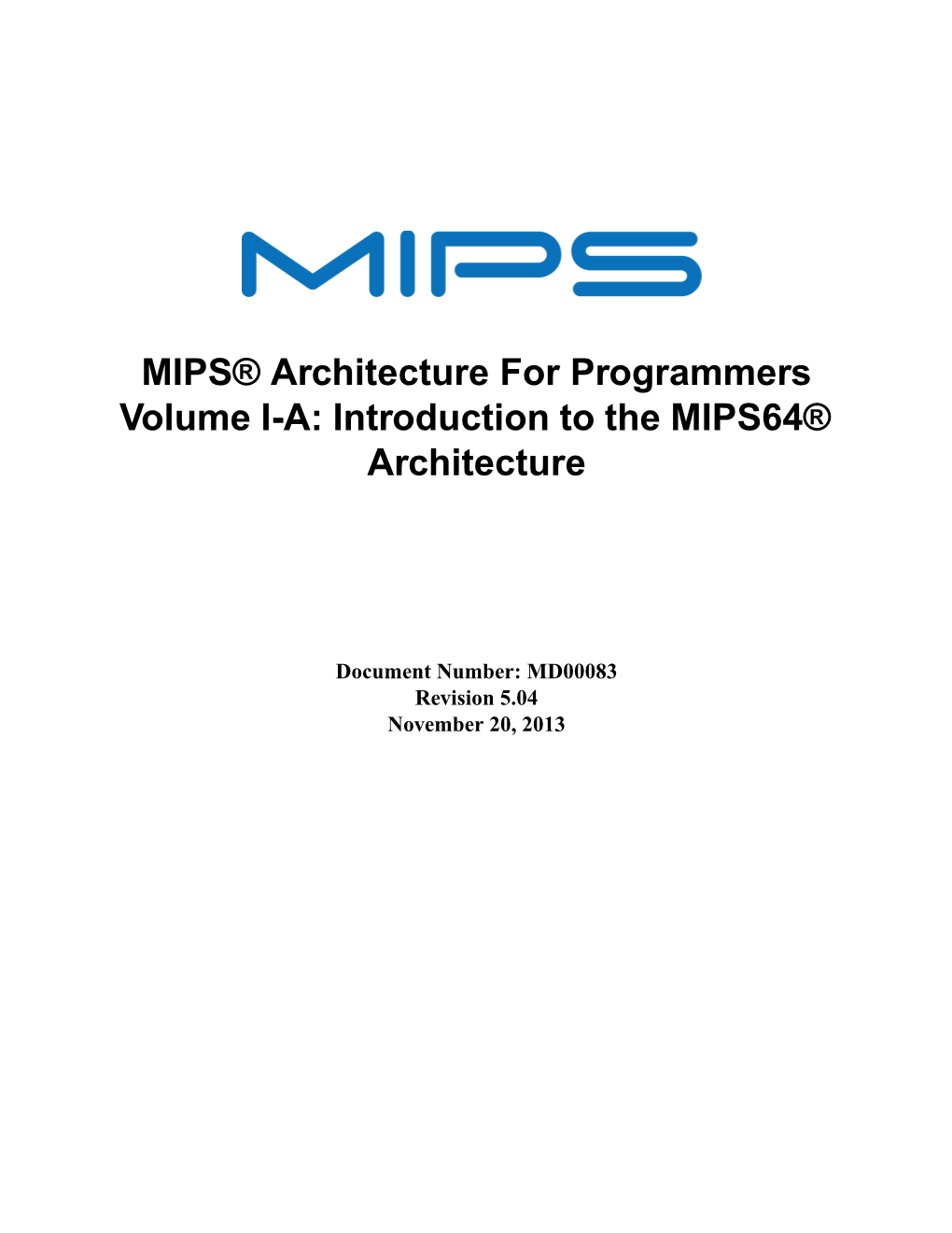 MIPS® Architecture for Programmers Volume I-A: Introduction to the MIPS64® Architecture, Revision 5.04