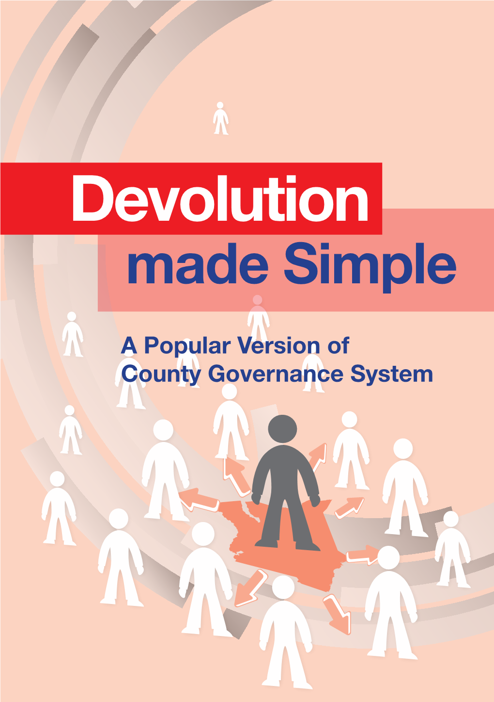 Devolution Made Simple : a Popular Version of County Governance System