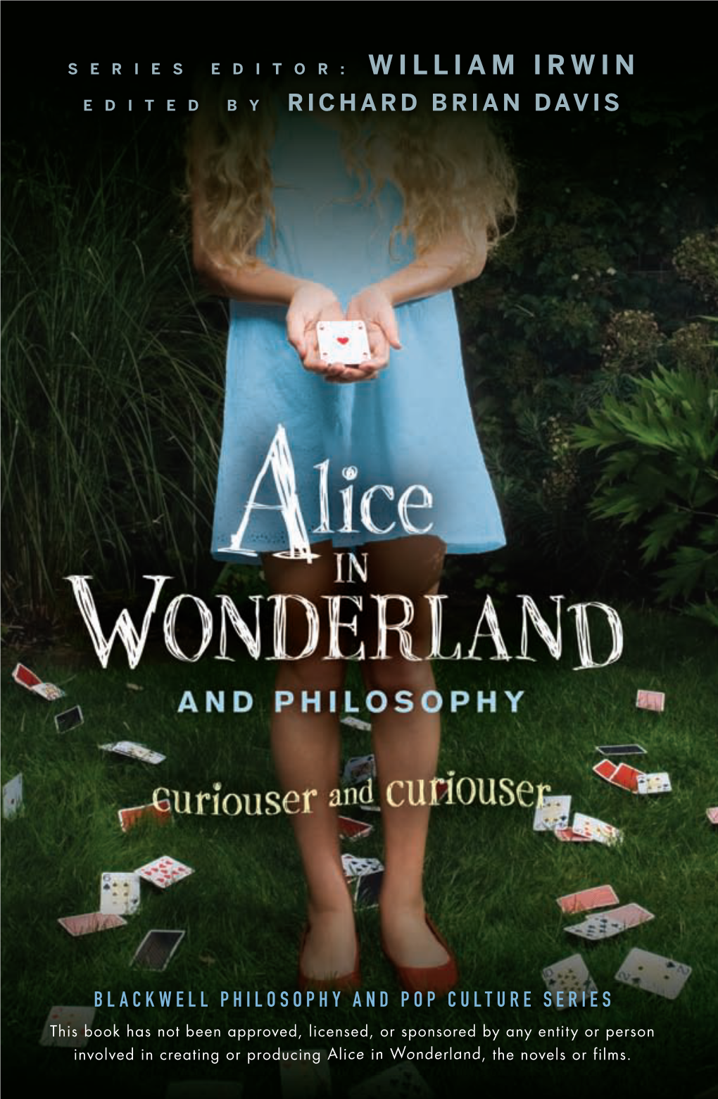 Alice in Wonderland and Philosophy : Curiouser and Curiouser / Edited by Richard Brian Davis