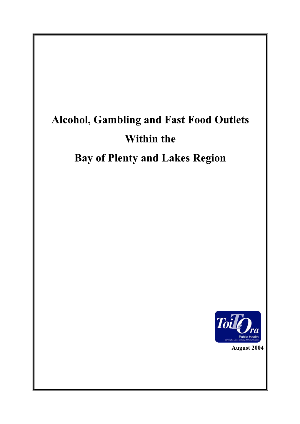 Alcohol, Gambling and Fast Food Outlets Within the Bay of Plenty and Lakes Region