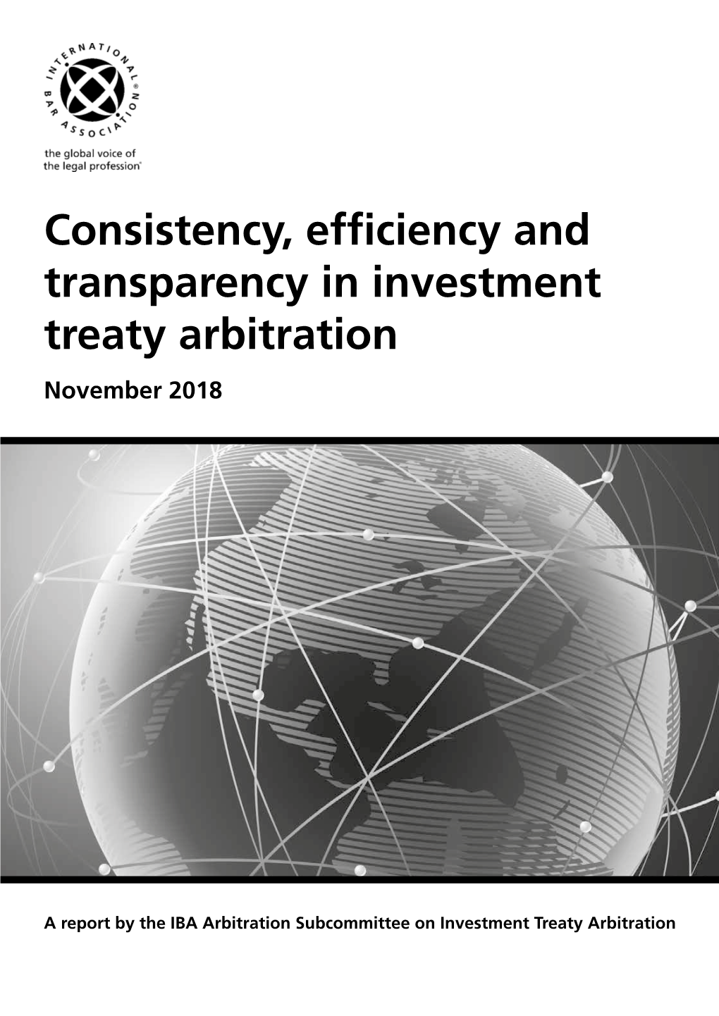 Consistency, Efficiency and Transparency in Investment Treaty Arbitration Report 2018 1 Preface1