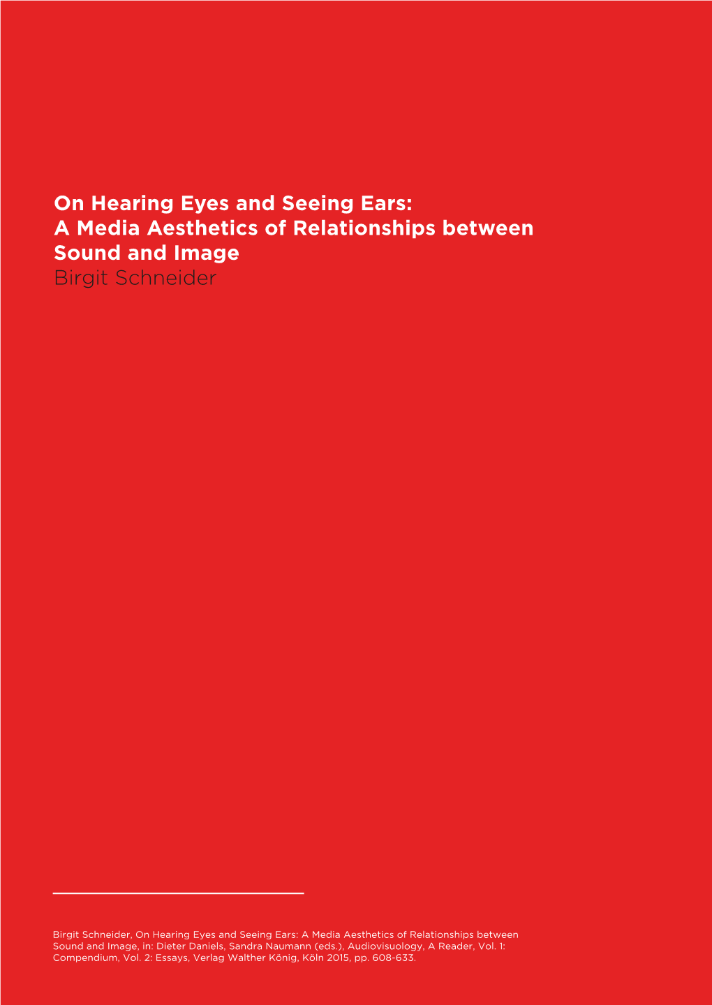 On Hearing Eyes and Seeing Ears: a Media Aesthetics of Relationships Between Sound and Image Birgit Schneider