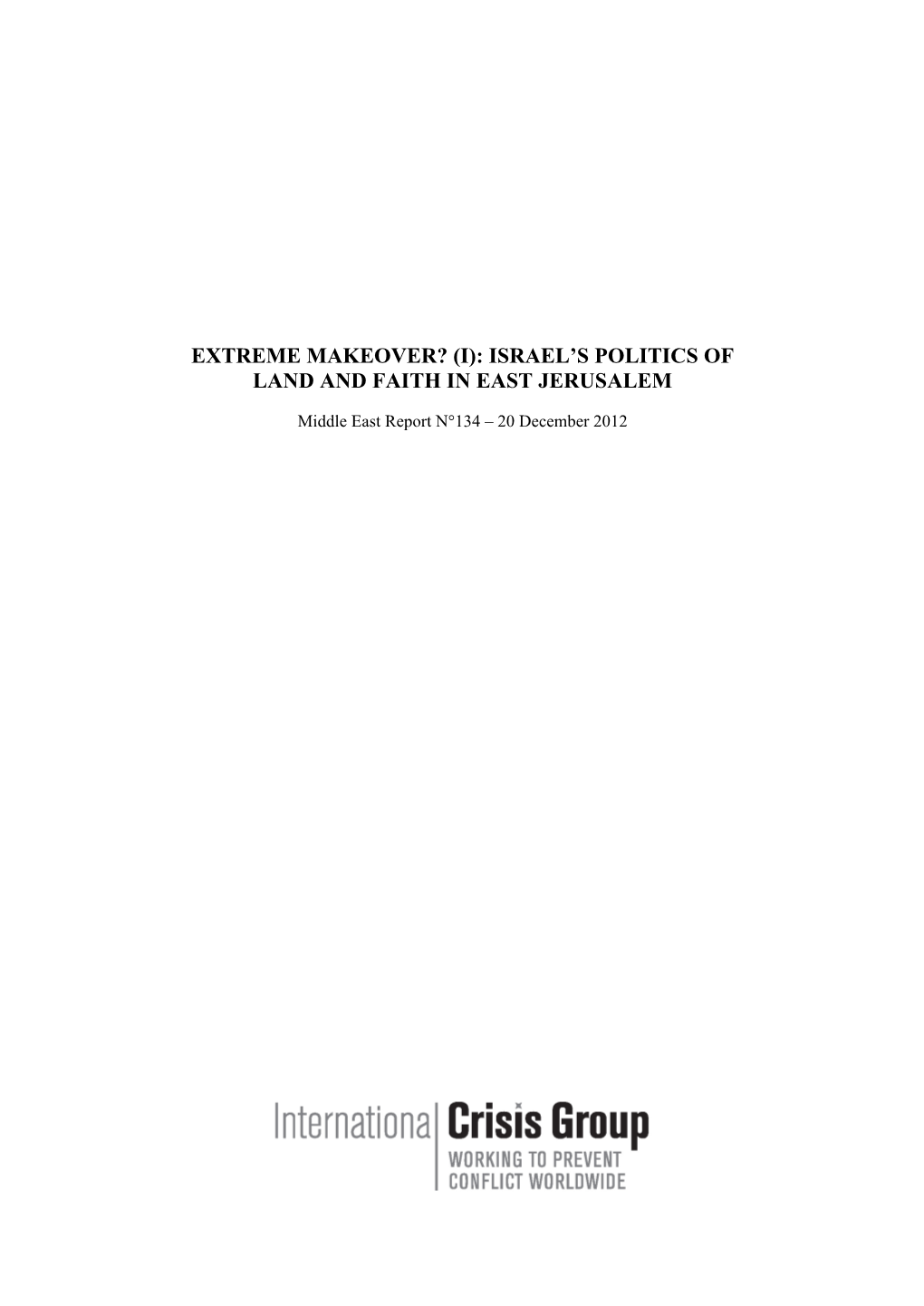 Extreme Makeover? (I): Israel's Politics of Land and Faith in East Jerusalem