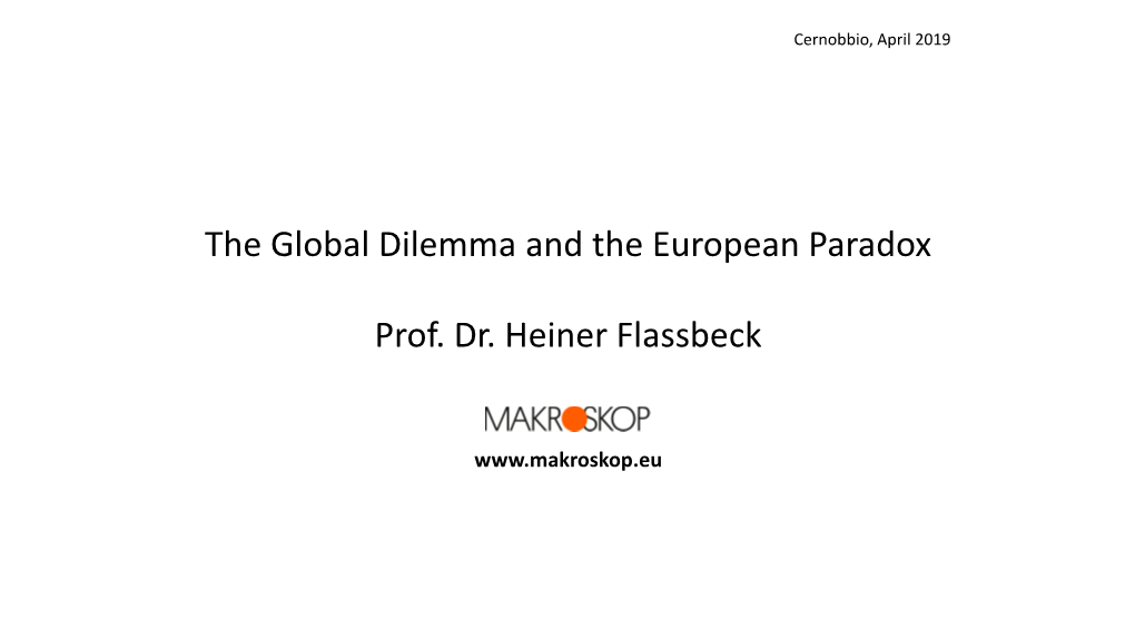 The Global Dilemma and the European Paradox Prof. Dr. Heiner