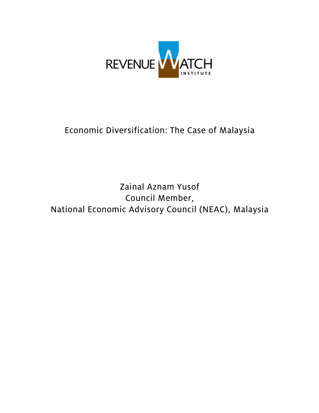 Economic Diversification: the Case of Malaysia Zainal Aznam Yusof Council Member, National Economic Advisory Council