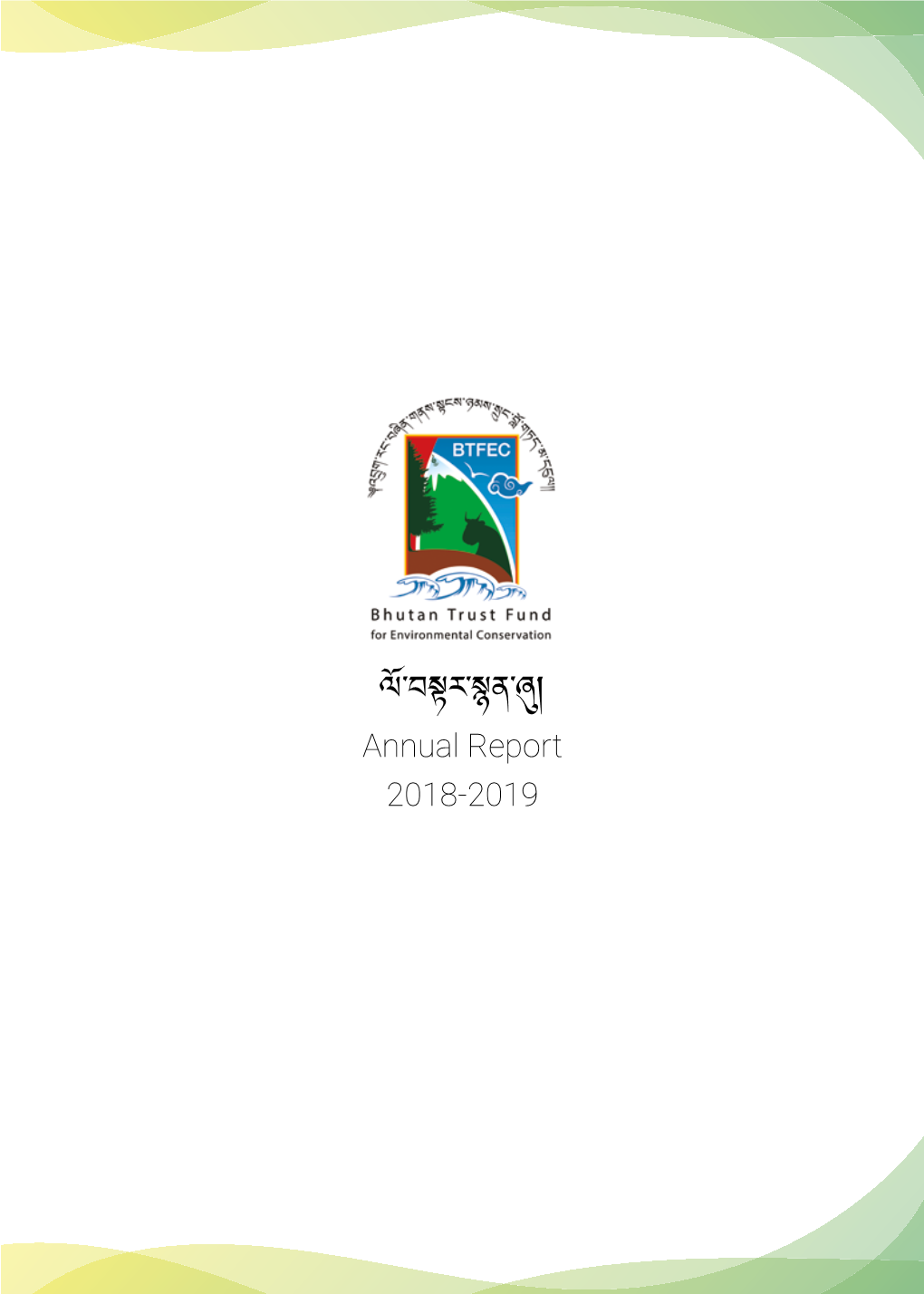 Annual Report 2018-2019 Bhutan Trust Fund for Environmental Conservation