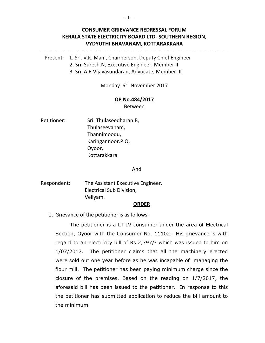 CONSUMER GRIEVANCE REDRESSAL FORUM KERALA STATE ELECTRICITY BOARD LTD- SOUTHERN REGION, VYDYUTHI BHAVANAM, KOTTARAKKARA ------Present: 1