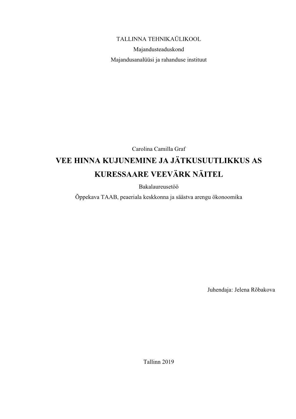 VEE HINNA KUJUNEMINE JA JÄTKUSUUTLIKKUS AS KURESSAARE VEEVÄRK NÄITEL Bakalaureusetöö Õppekava TAAB, Peaeriala Keskkonna Ja Säästva Arengu Ökonoomika