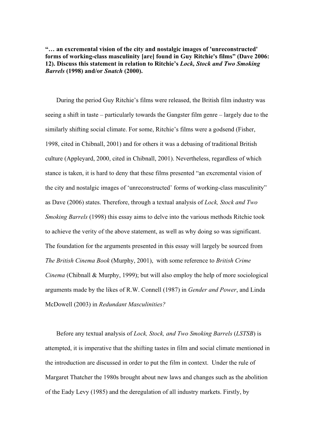 An Excremental Vision of the City and Nostalgic Images of 'Unreconstructed' Forms of Working-Class Masculinity [Are] Found in Guy Ritchie's Films” (Dave 2006: 12)