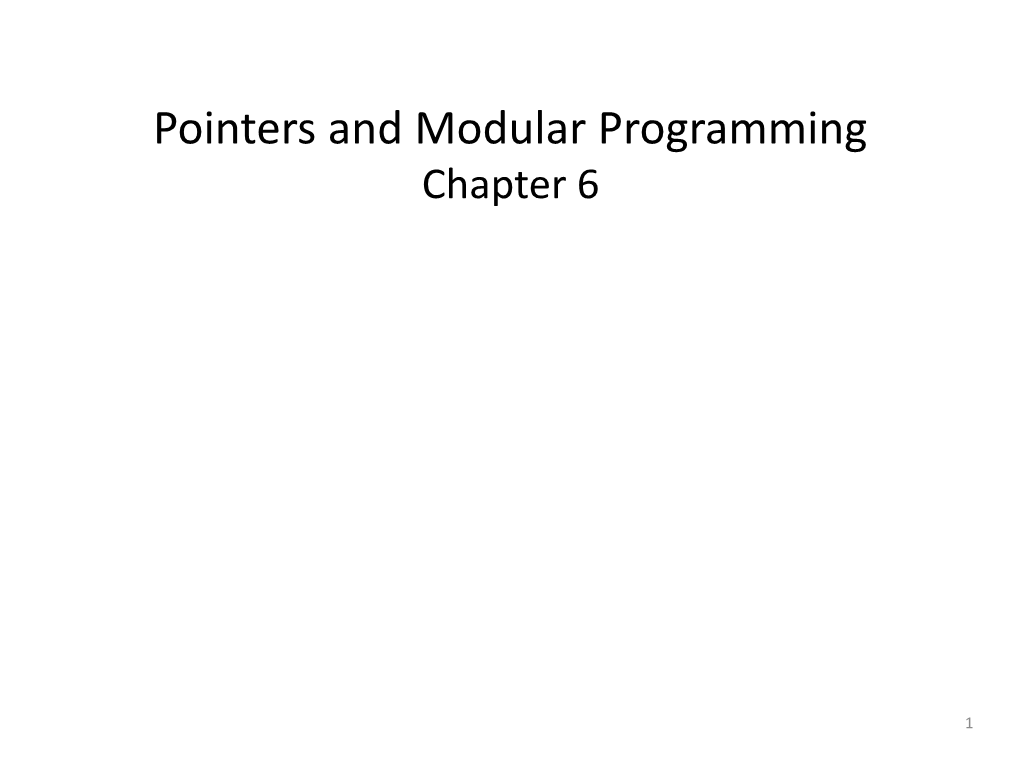 Pointers and Modular Programming Chapter 6