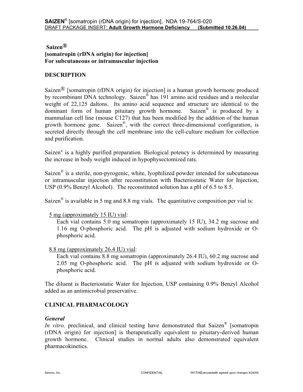 SAIZEN® [Somatropin (Rdna Origin) for Injection], NDA 19-764/S-020 DRAFT PACKAGE INSERT: Adult Growth Hormone Deficiency (Submitted 10.26.04)