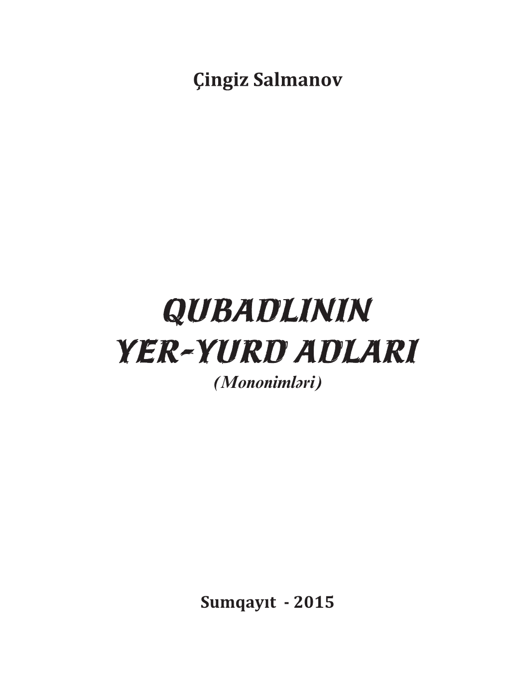 Qubadlının Yer-Yurd Adlarını Yazar- Kən Heç Bir Yad, Hibrit Toponimə Rast Gəlinmədi