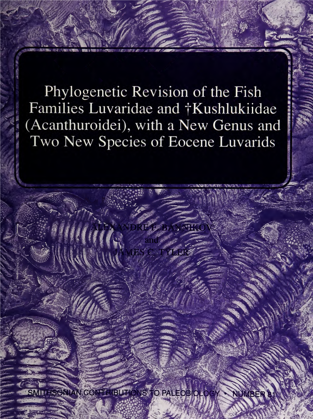 Phylogenetic Revision of the Fish Families Luvaridae and Fkushlukiidae J&^J •$It (Acanthuroidei), with a New Genus and Rf^;' ,J Two New Species of Eocene Luvarids